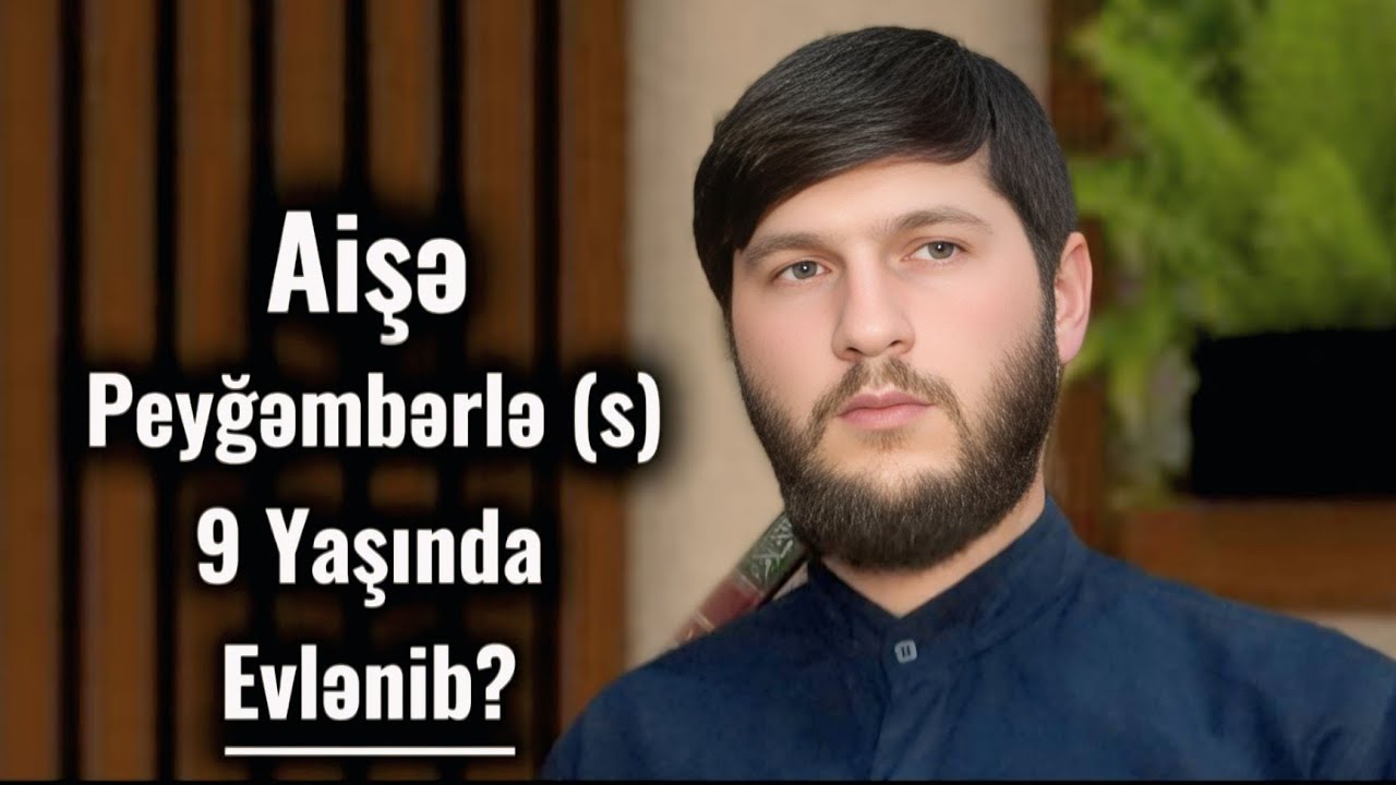 Aişə Peyğəmbərlə (s) 9 Yaşında Evlənib?? (Ətraflı Video)