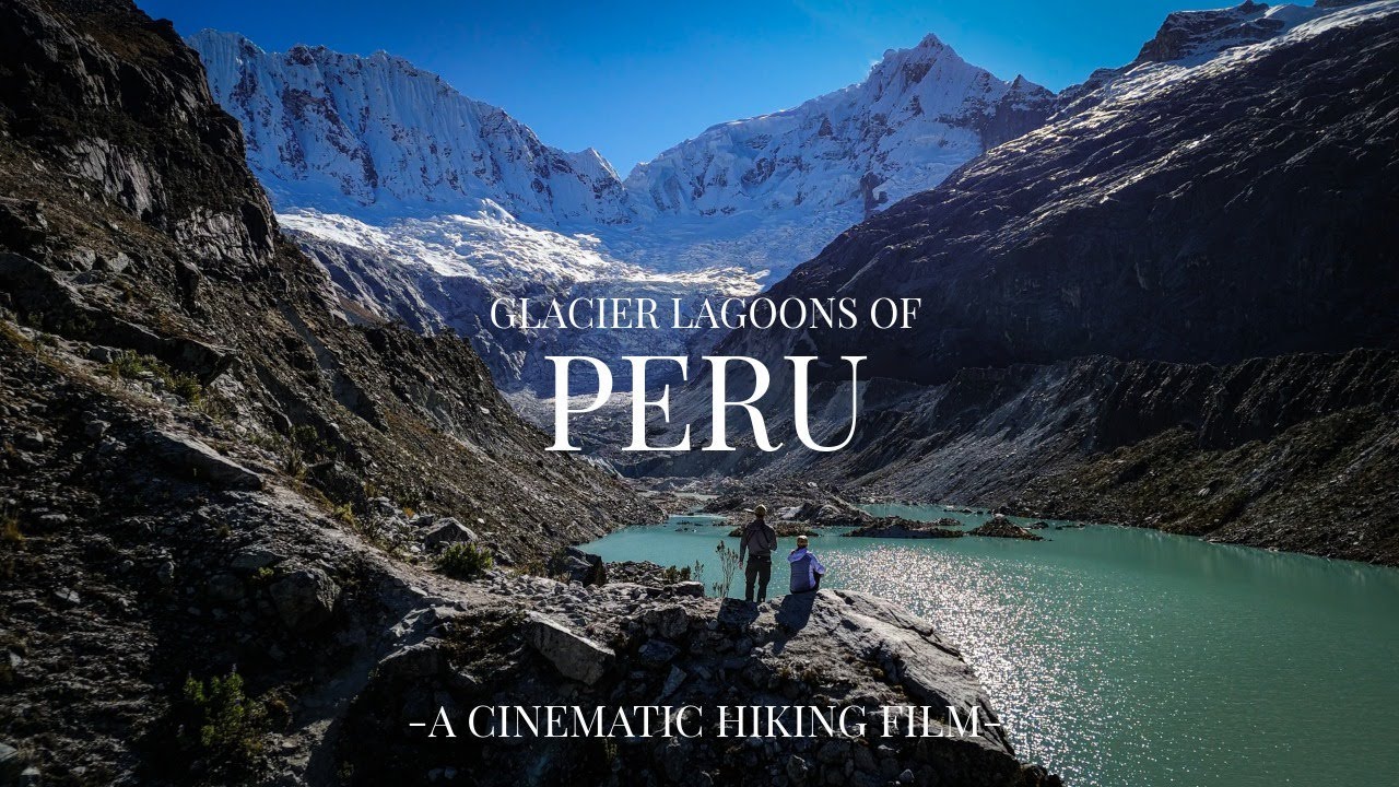 Peru’s Glacier Lagoons | A Cinematic Hiking Film