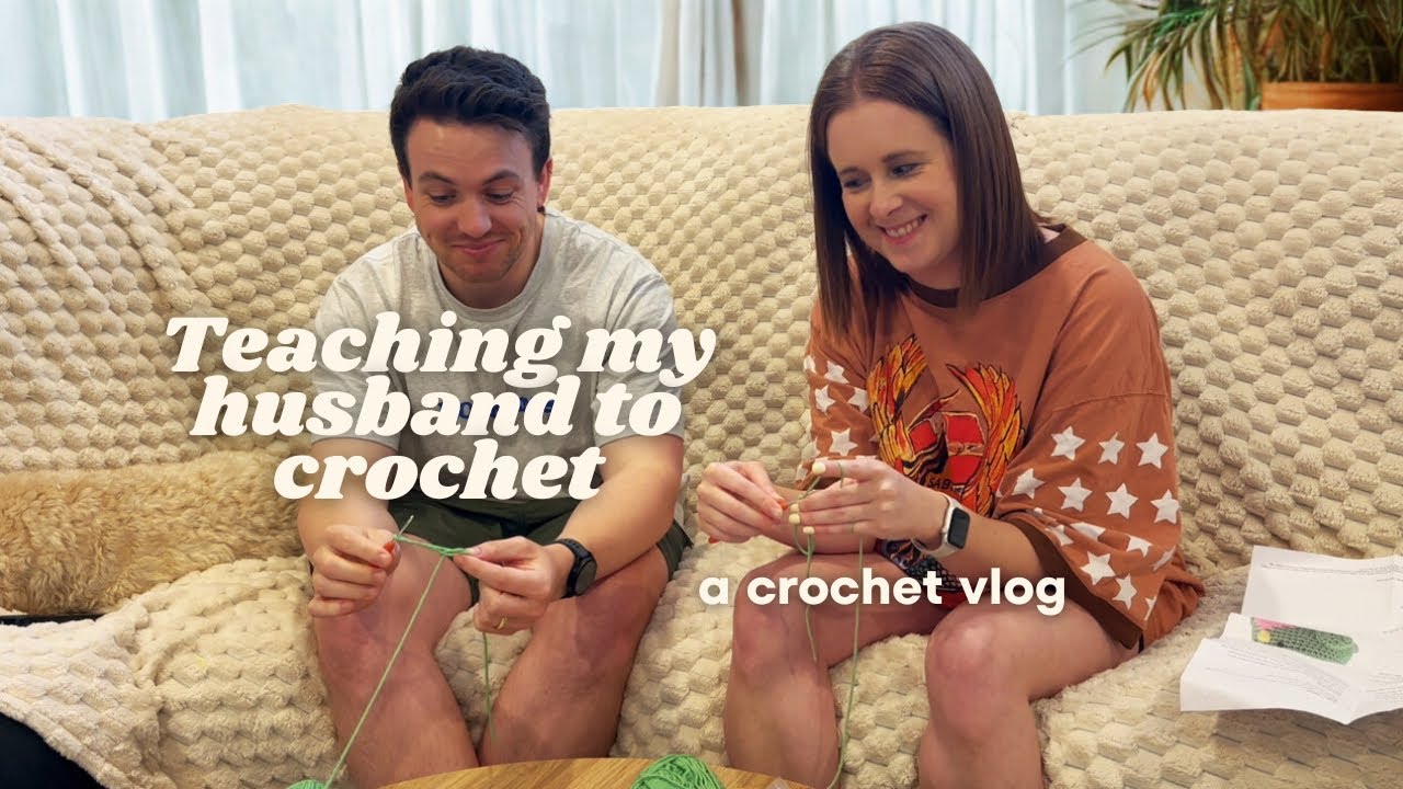 Teaching My Husband How To Crochet, Updating You On My Yarn Buying Ban + Recent Makes.