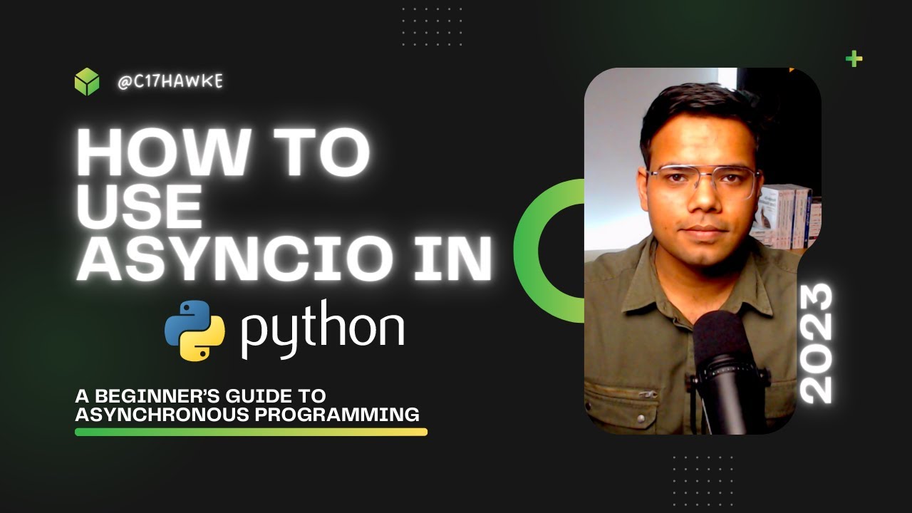 How to Use AsyncIO, Async/Await and Aiohttp for Asynchronous Programming in Python?