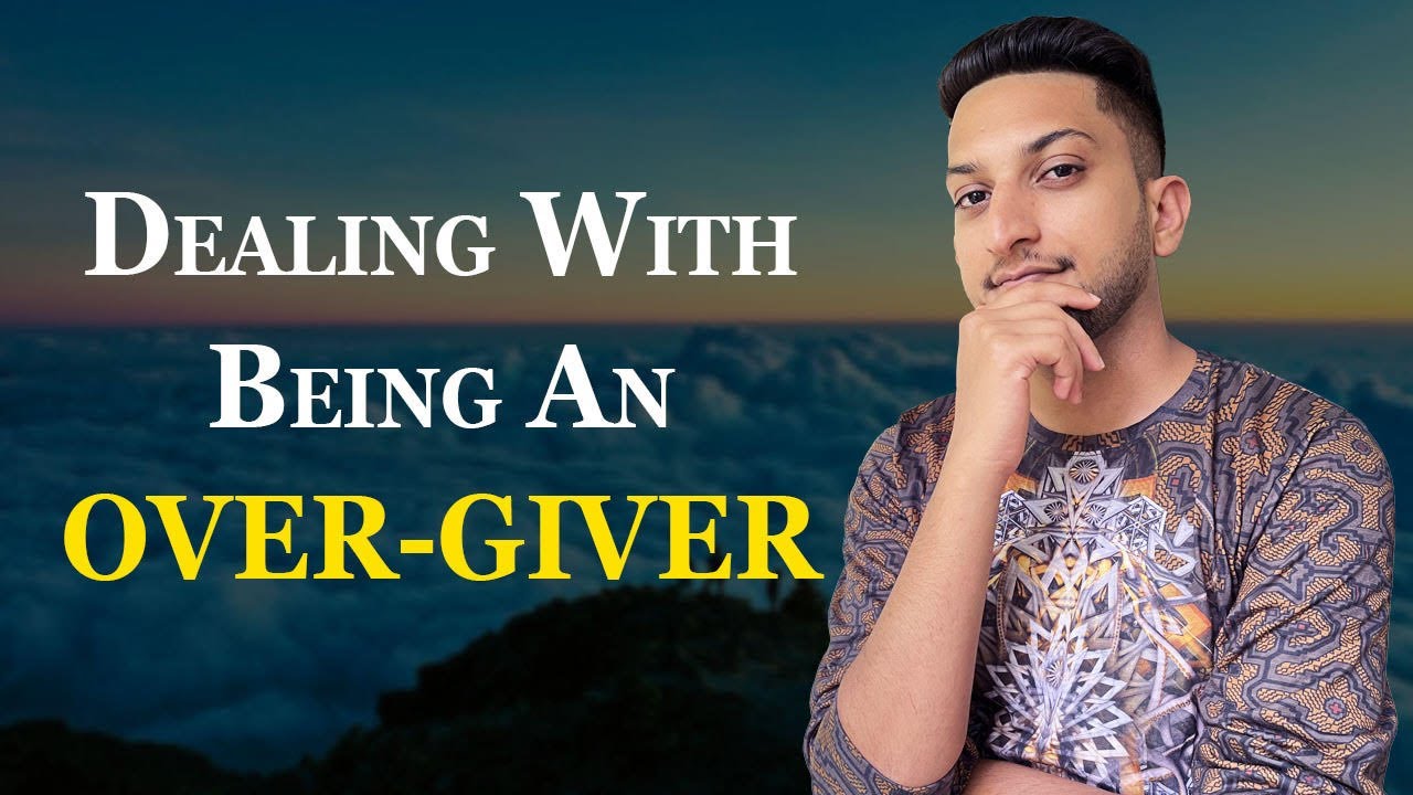 How To Deal With Over-Giving | How To Stop Over-Giving