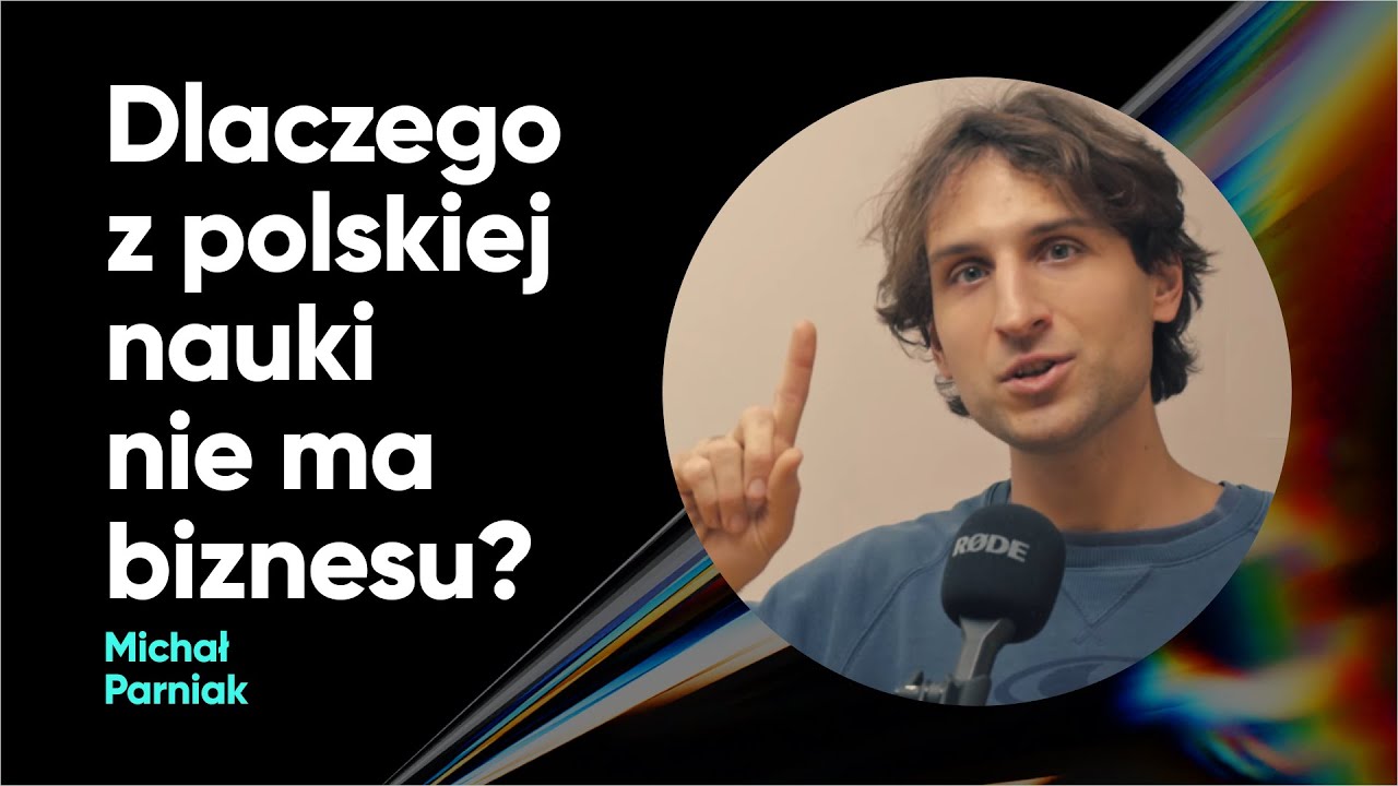 Dlaczego z polskiej nauki nie ma biznesu? | Michał Parniak | TPCN S01E01
