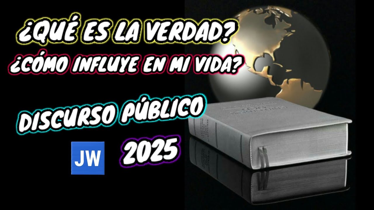 ¿QUÉ ES LA VERDAD Y COMO INFLUYE EN MI VIDA? DISCURSO JW (TESTIGOS DE JEHOVÁ). JWORG