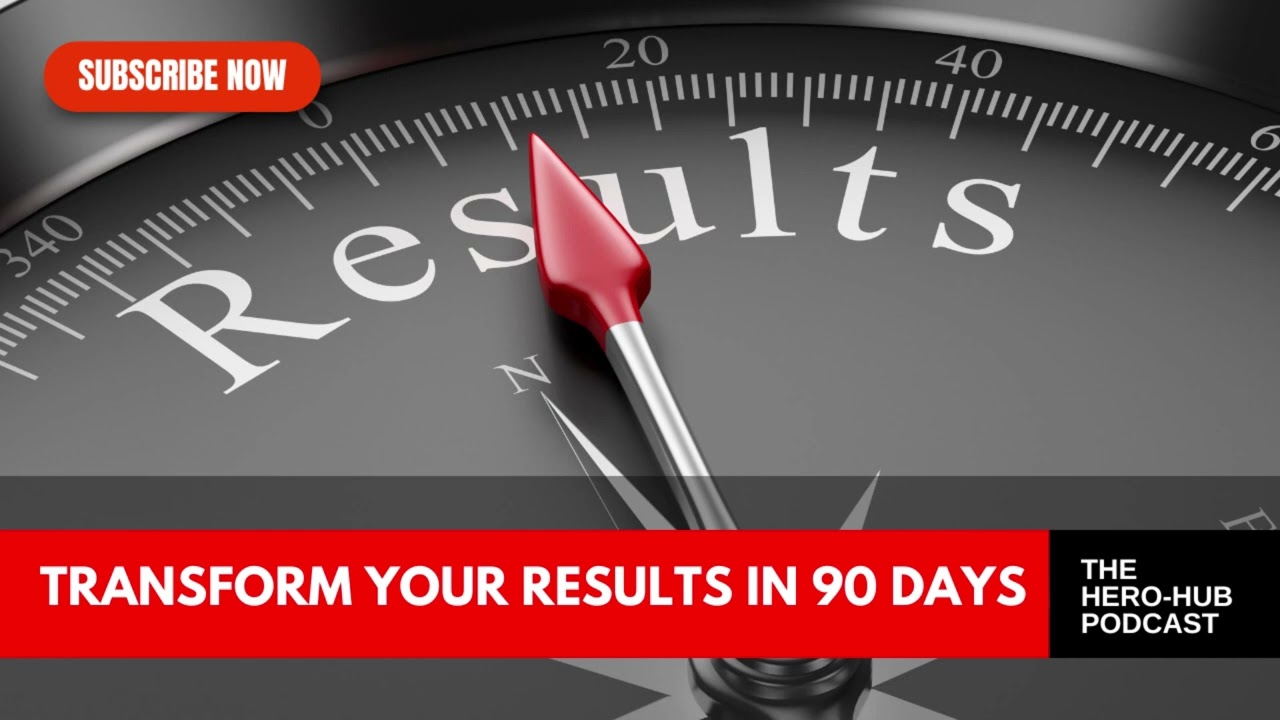 How to Completely Change Your Results in 90 Days
