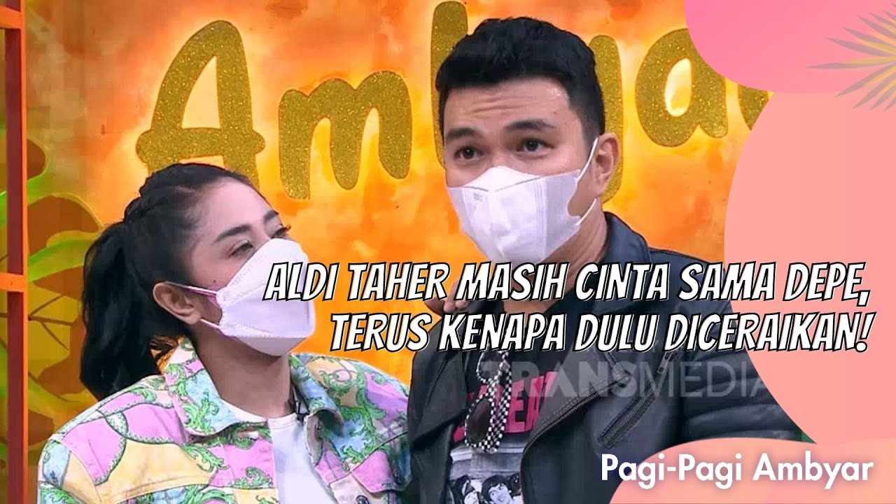 ALDI TAHER MASIH CINTA SAMA DEPE, TERUS KENAPA DULU DICERAIKAN! | PAGI PAGI AMBYAR (20/7/21) P1