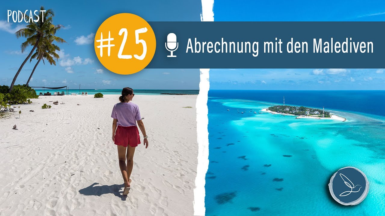 Abrechnung mit den Malediven | Podcast E25