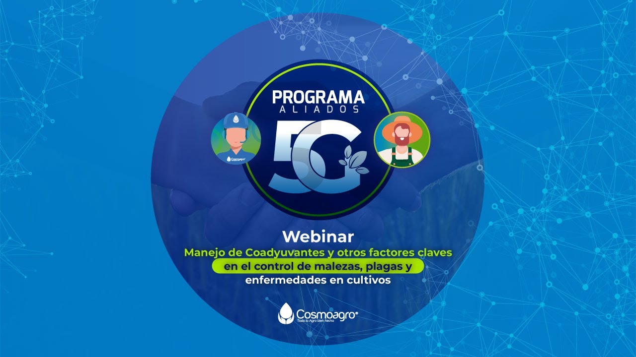 Webinar - MANEJO DE COADYUVANTES Y OTROS FACTORES CLAVES EN EL CONTROL DE MALEZAS