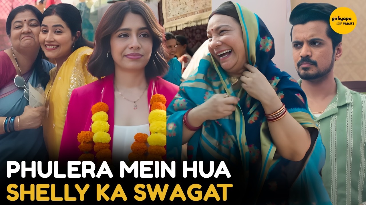 Phulera Mein Hua Shelly Ka Swagat || Panchayat x Very Parivarik || Girliyapa Diaries