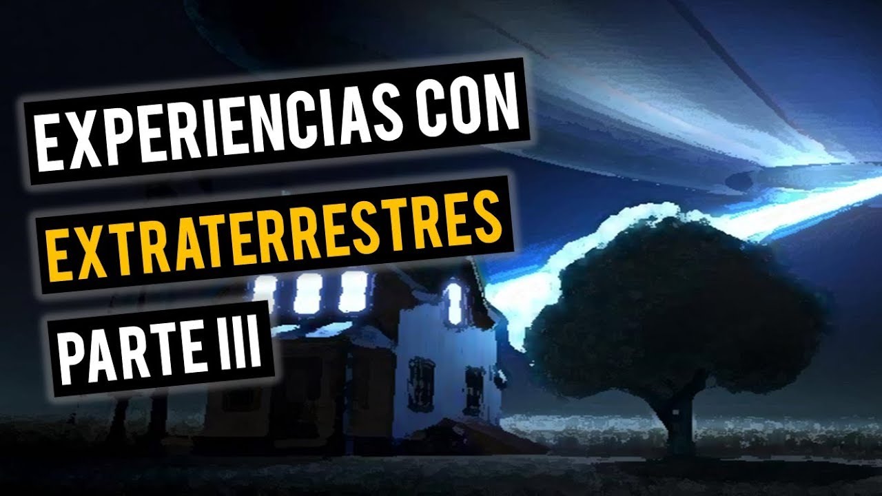 EXPERIENCIAS CON EXTRATERRESTRES III (HISTORIAS DE TERROR)