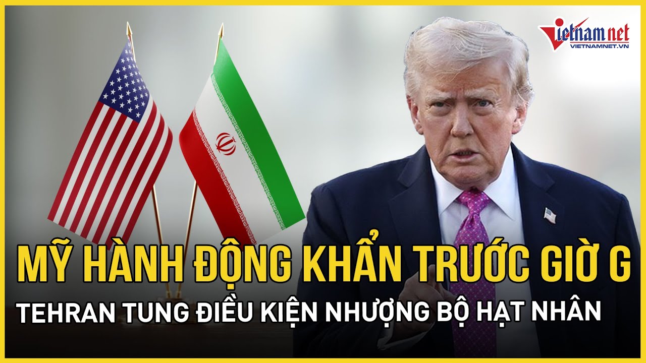 Căng thẳng Iran - Mỹ có chuyển biến, Washington gửi đề xuất nóng, Tehran chốt điều kiện nhượng bộ