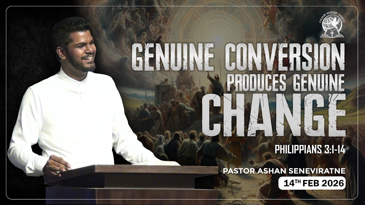 Genuine Conversion Produces Genuine Change | Philippians 3:1-14 | Pastor Ashan Seneviratne