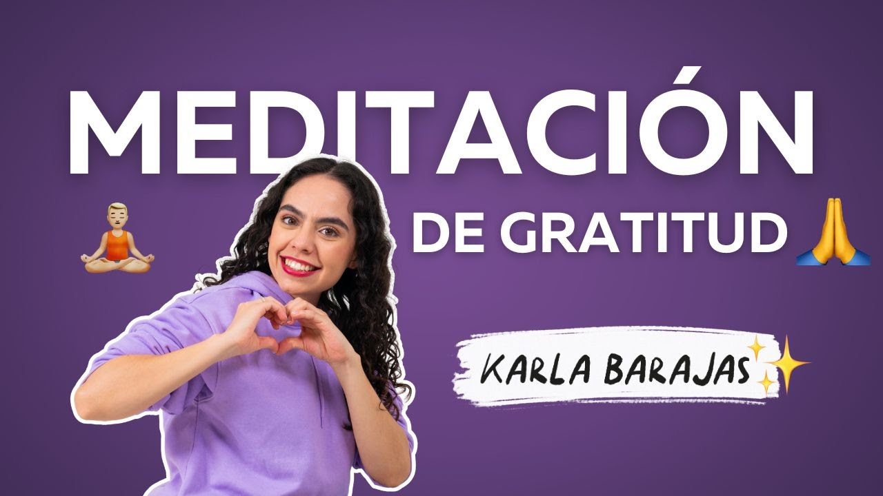 Meditación de GRATITUD 💖 - E12- Karla Barajas, Sin tanto rollo