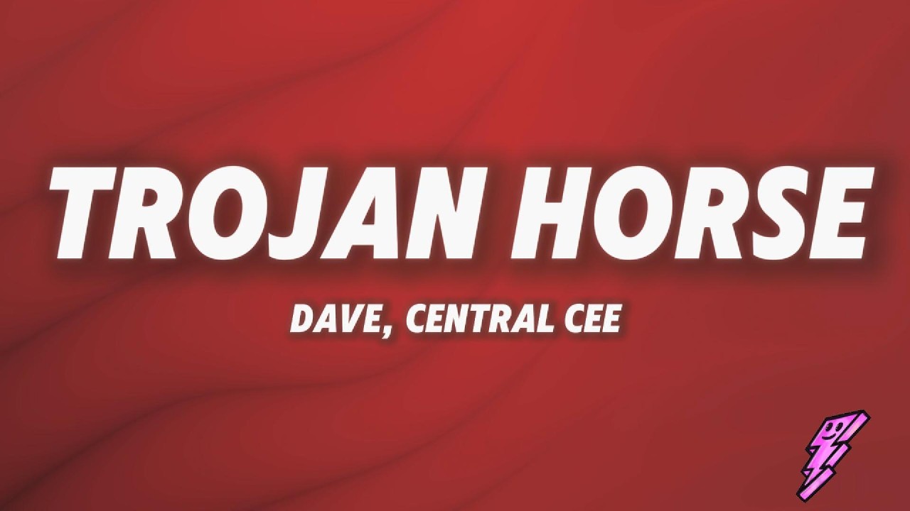 Dave, Central Cee - Trojan Horse
