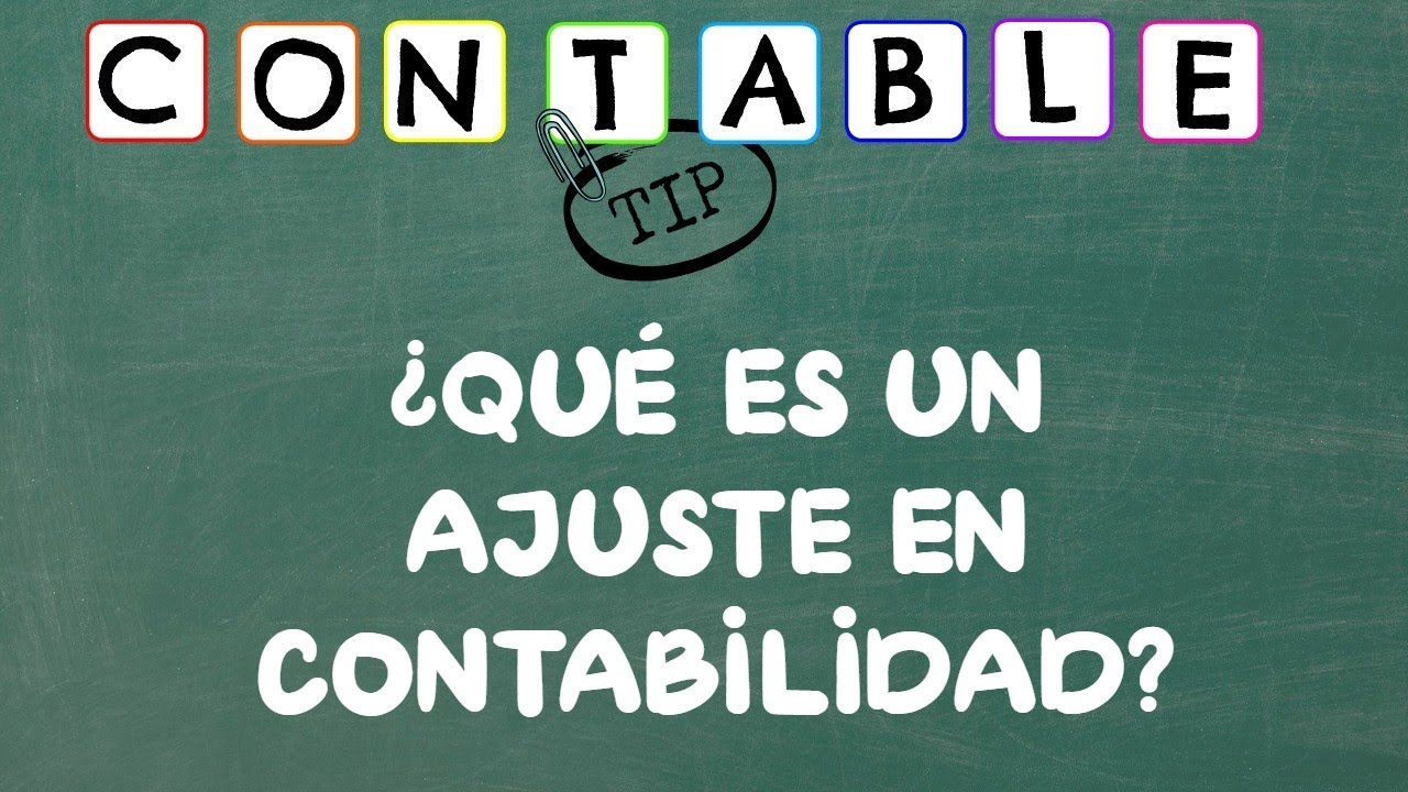 ¿QUE ES UN AJUSTE CONTABLE?
