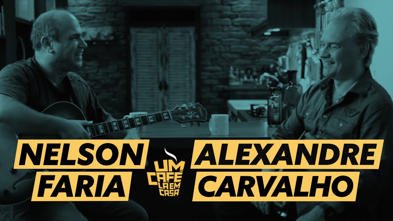 Alexandre Carvalho e Nelson Faria | Um Café Lá Em Casa