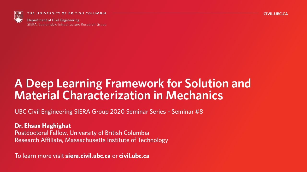 "A Deep Learning Framework for Solution & Material Characterization in Mechanics" Dr Ehsan Haghighat