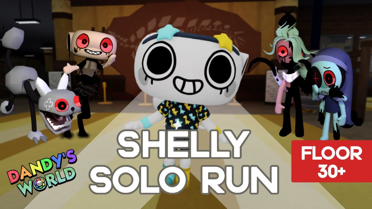 SHELLY SOLO RUN DANDY'S WORLD (FLOOR 30+)