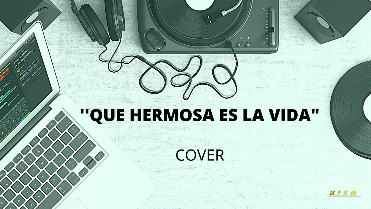 QUE HERMOSA ES LA VIDA COVER