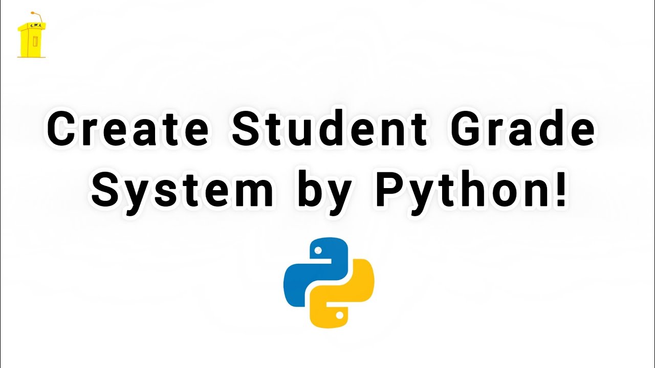 Develop a STUDENT GRADE SYSTEM for Academic Project by Python!