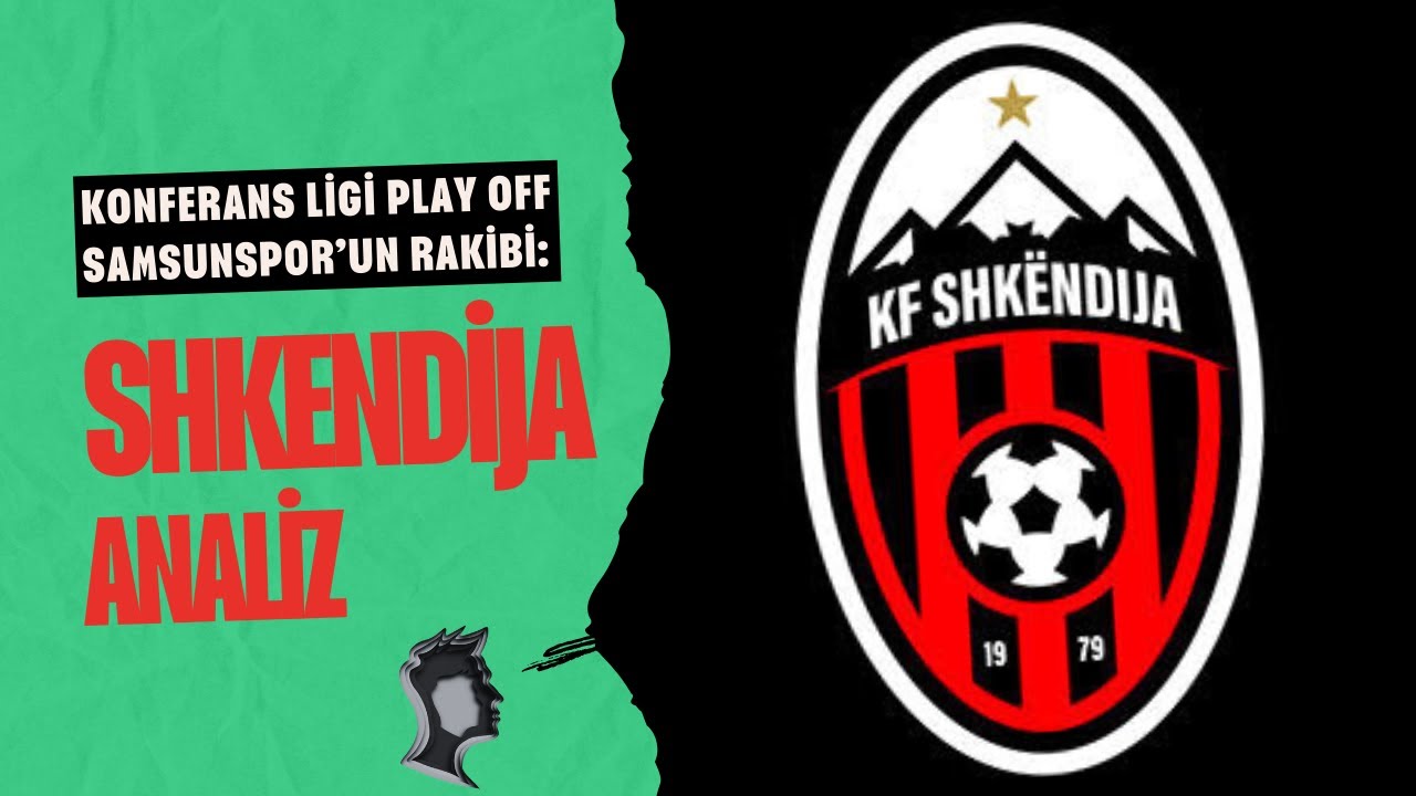 🚨  SAMSUNSPOR'UN RAKİBİ SHKENDIJA ANALİZİ l KONUK: BALKAN FUTBOLU