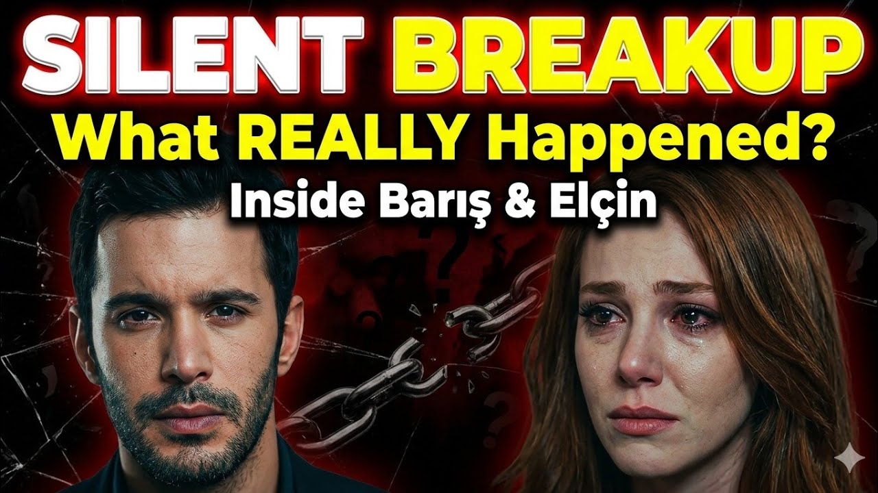 Inside Barış and El&ccedil;in's Silent Breakup&mdash;What REALLY Happened?