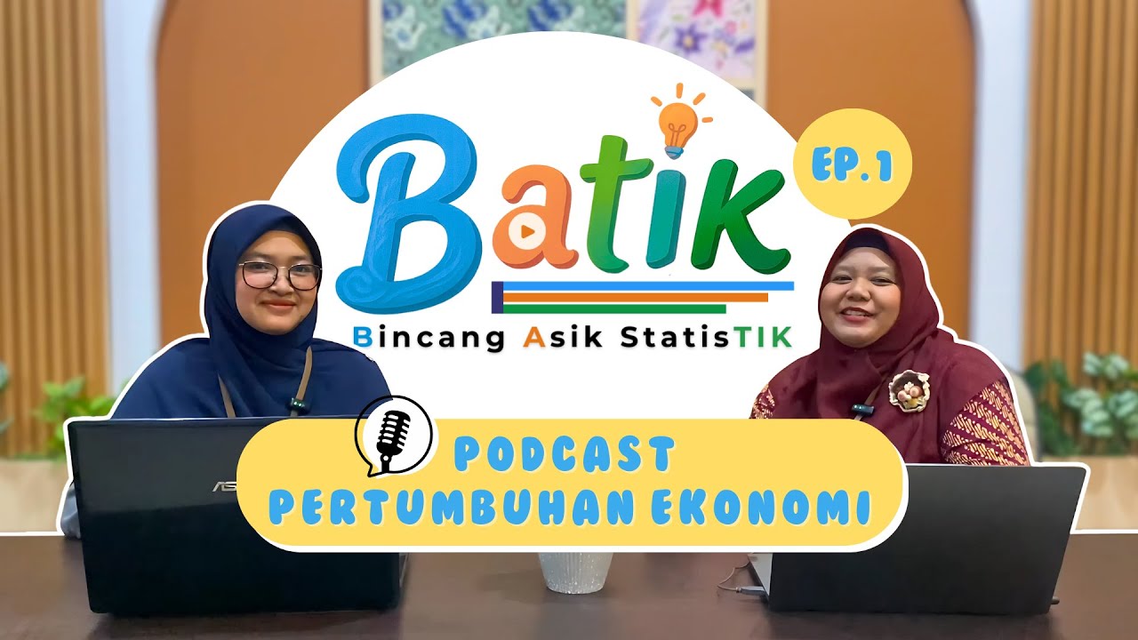 Podcast Bincang Asik Statistik (Batik) Series 1: Pertumbuhan Ekonomi
