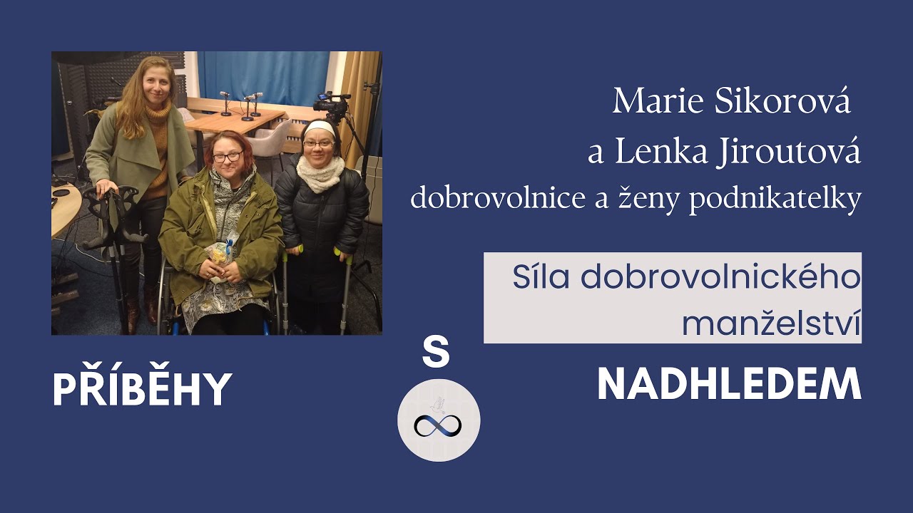 Příběhy s nadhledem | Marie a Lenka: Síla dobrovolnického manželství