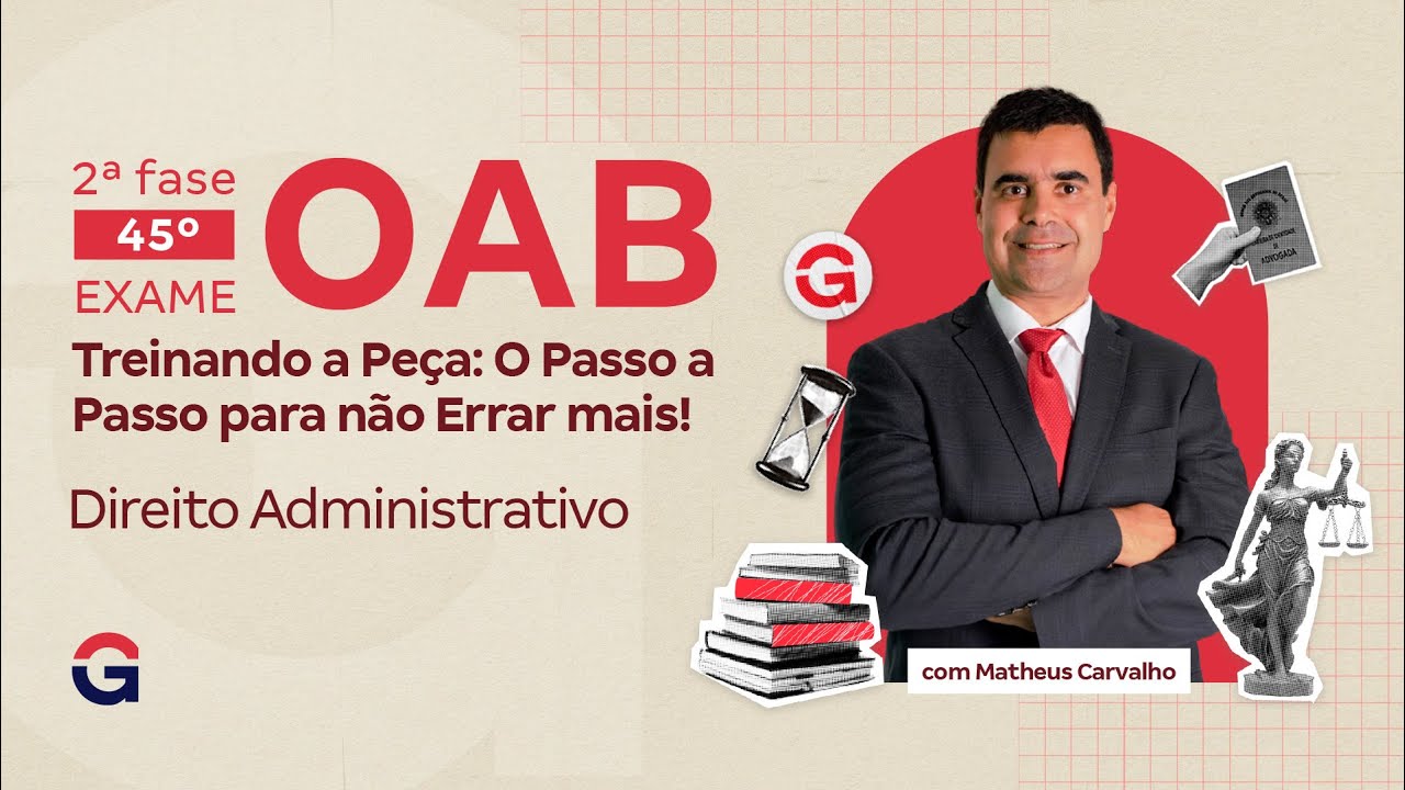 2ª fase do 45º Exame da OAB | Treinando a Peça em Direito Administrativo com Matheus Carvalho