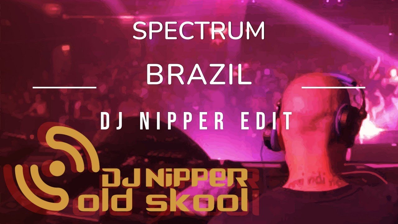 DJ NiPPER EDiT - Spectrum - Brazil