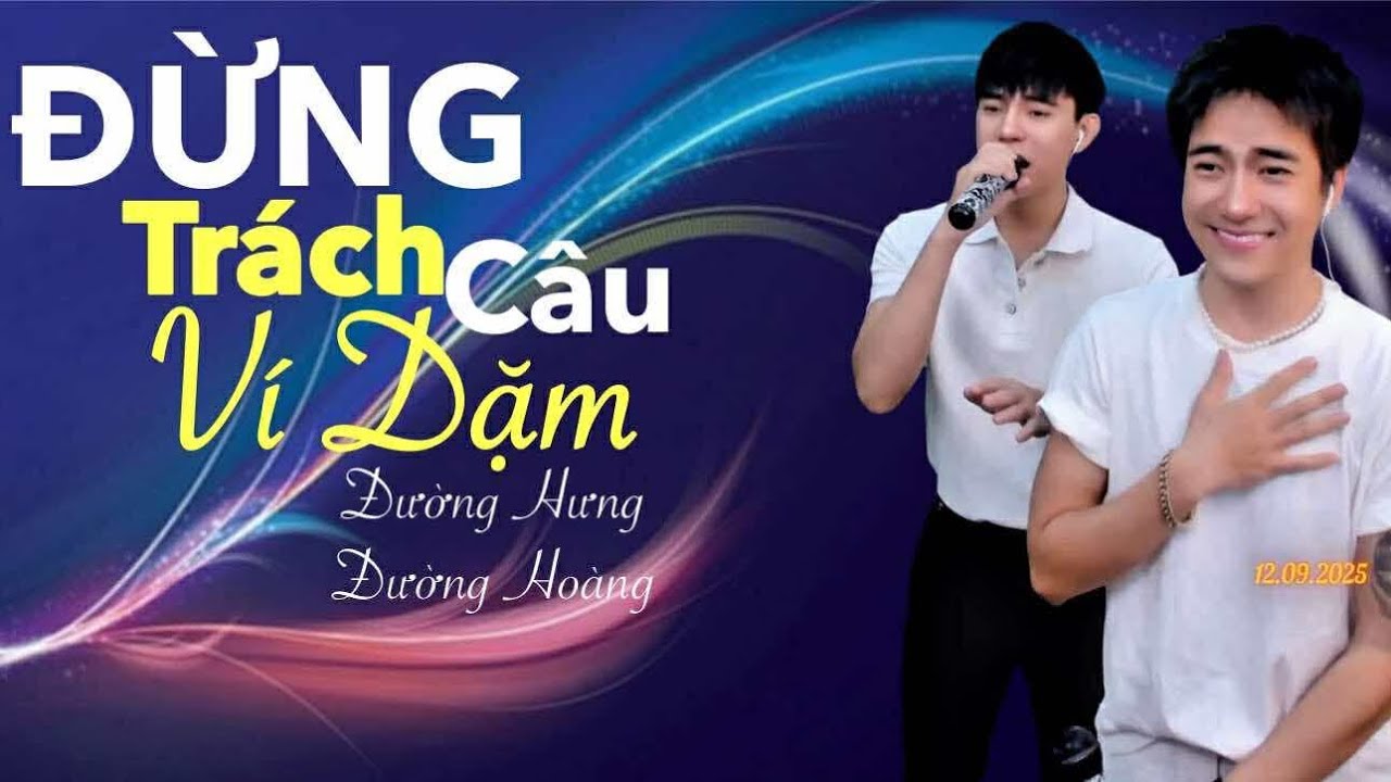 ĐỪNG TRÁCH CÂU VÍ DẶM || ĐƯỜNG HƯNG x ĐƯỜNG HOÀNG - COVER || CÁP ANH TÀI 