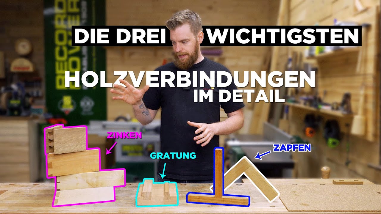 Die drei wichtigsten Holzverbindungen erklärt - Zinken, Zapfen, Gratung im Detail