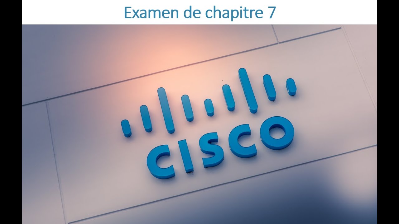 29 - CCNA 01 - Examen du chapitre 07