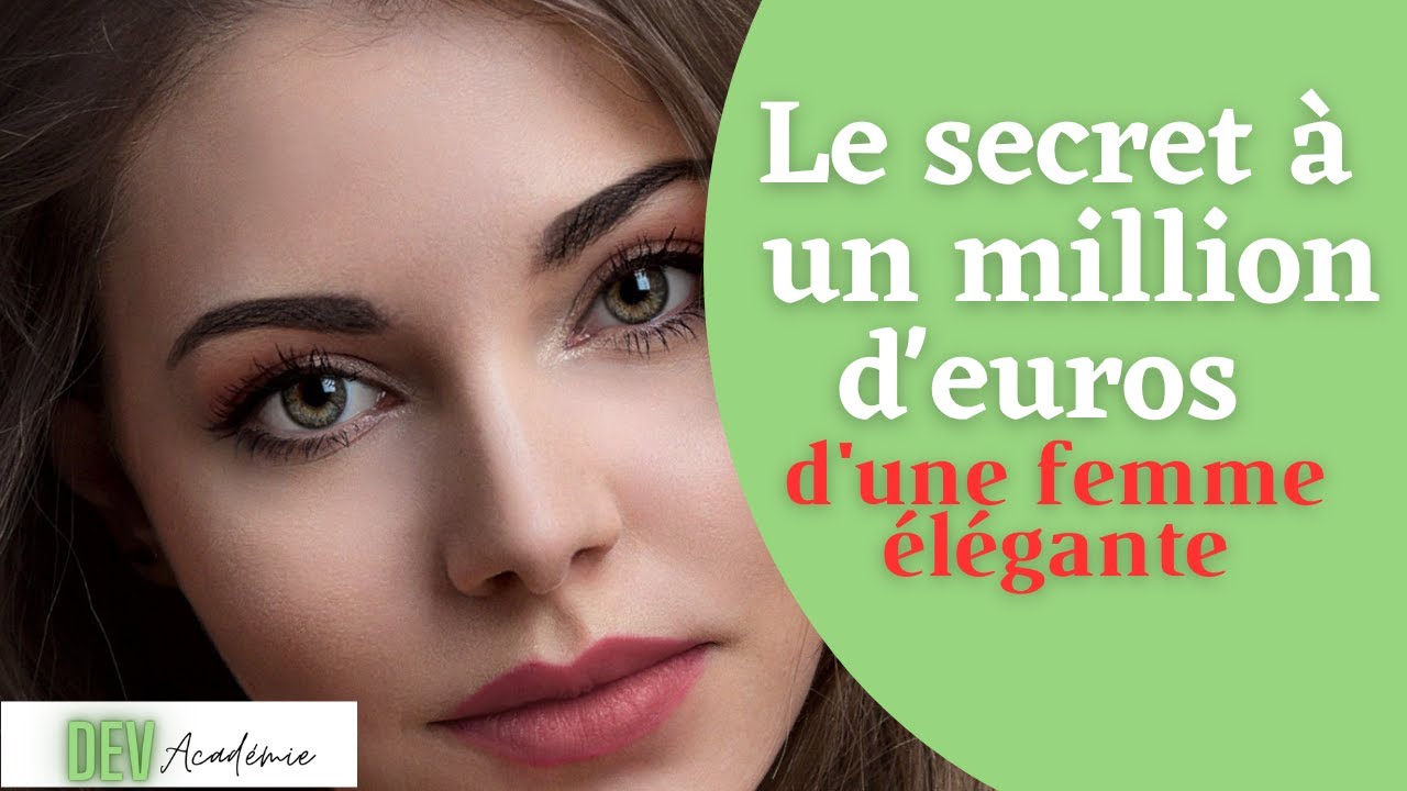 Voici LE SECRET d'une FEMME CLASSE CHIC ET ELEGANTE (SECRET D'ELEGANCE POUR ETRE CLASSE ET RAFFINEE)