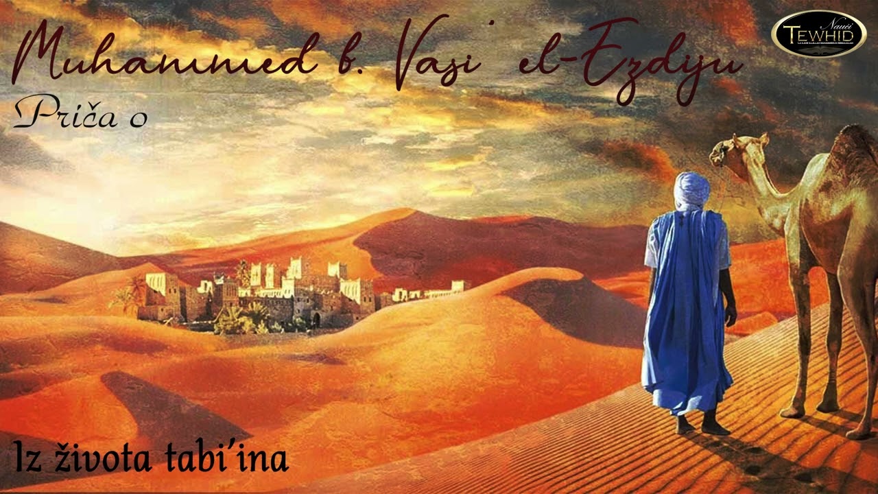 PRIČA O MUHAMMEDU B. VASI' EL-EZDIJU | Iz života tabi'ina