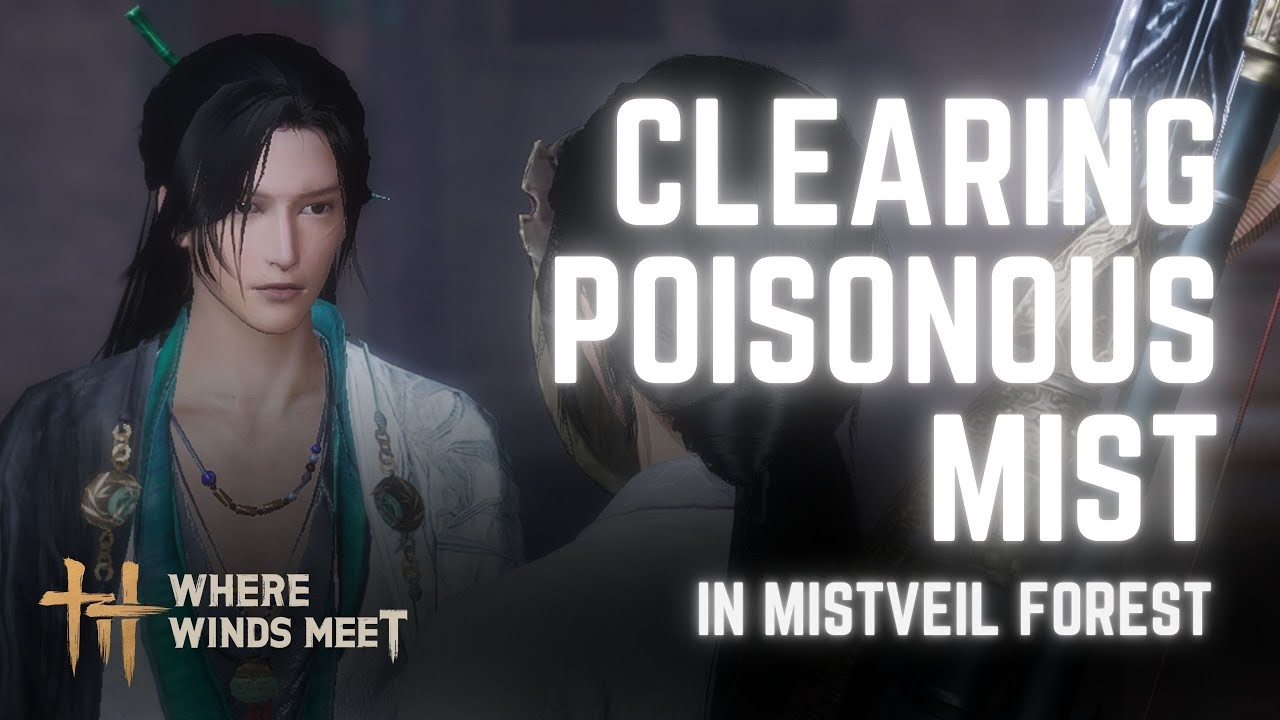 Clearing the Mist in Mistveil Forest | Where Winds Meet Breakthrough