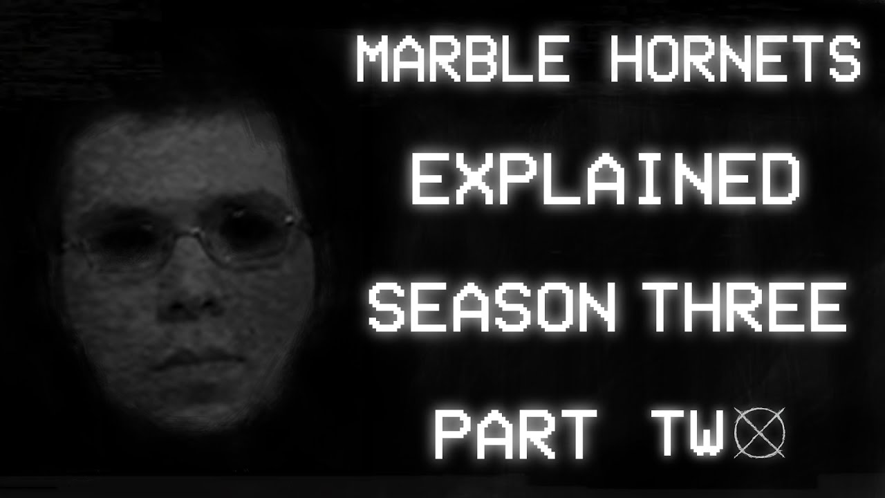 Marble Hornets: Explained - Season Three (Part 2/2)