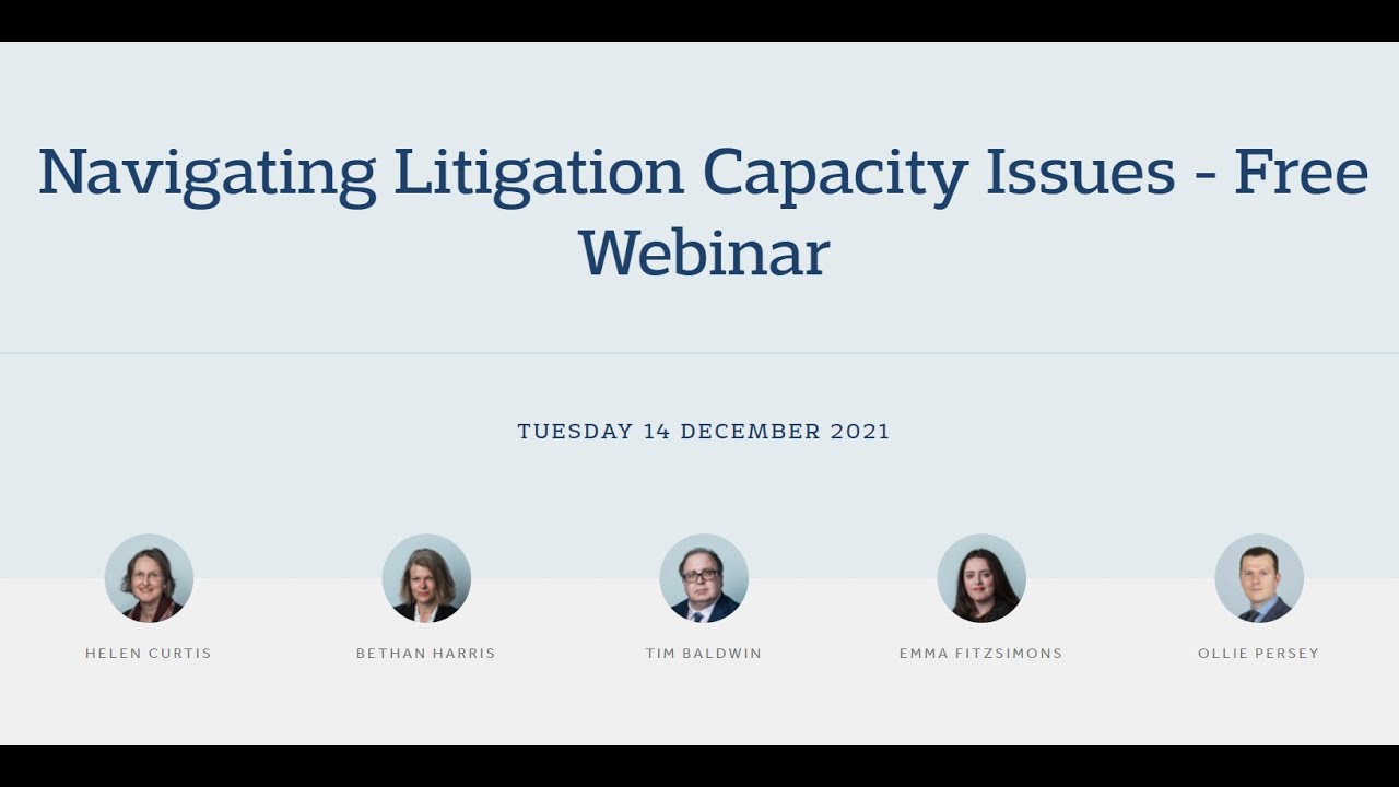 Navigating Litigation Capacity Issues - 14 Dec 2021