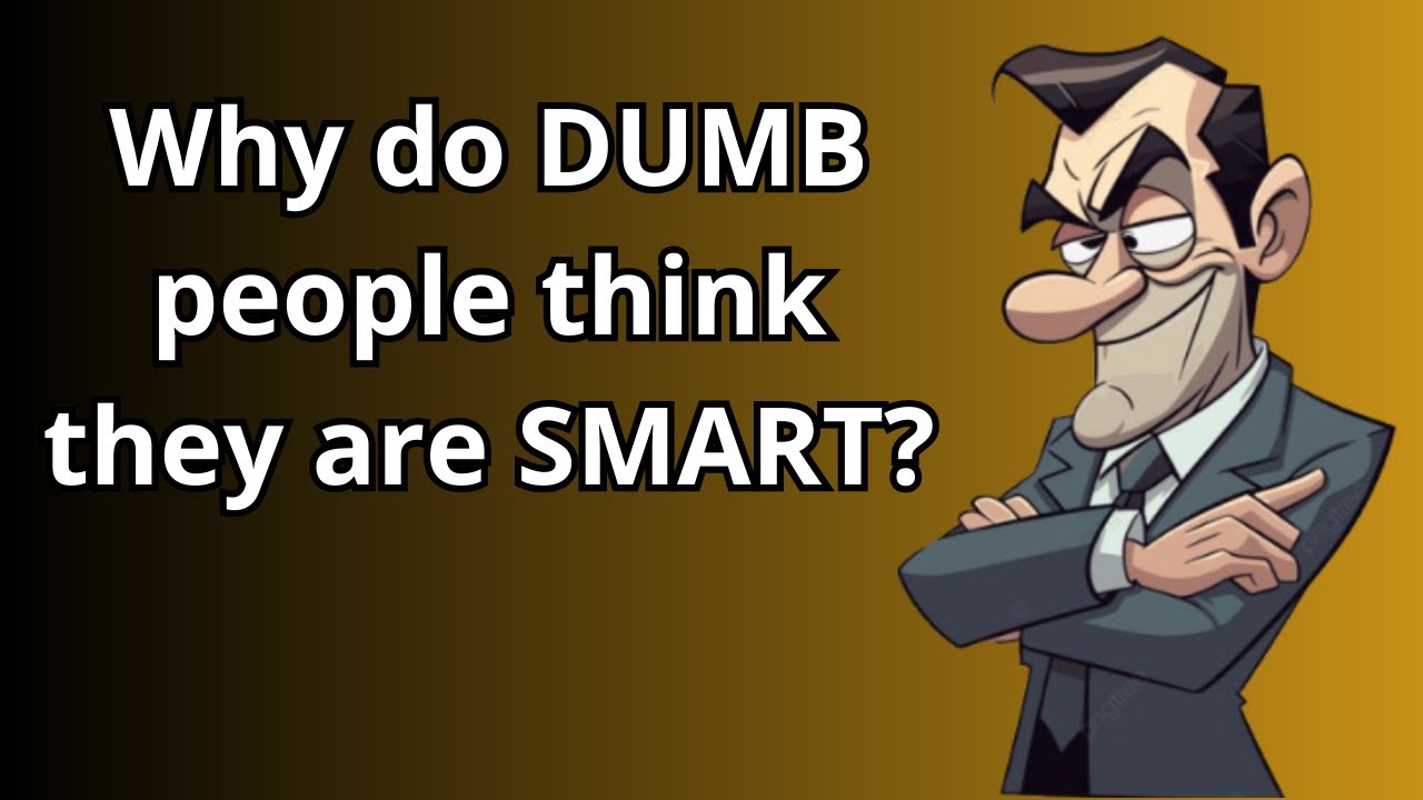 Why do DUMB people think they are SMART? (The Dunning-Kruger Effect)