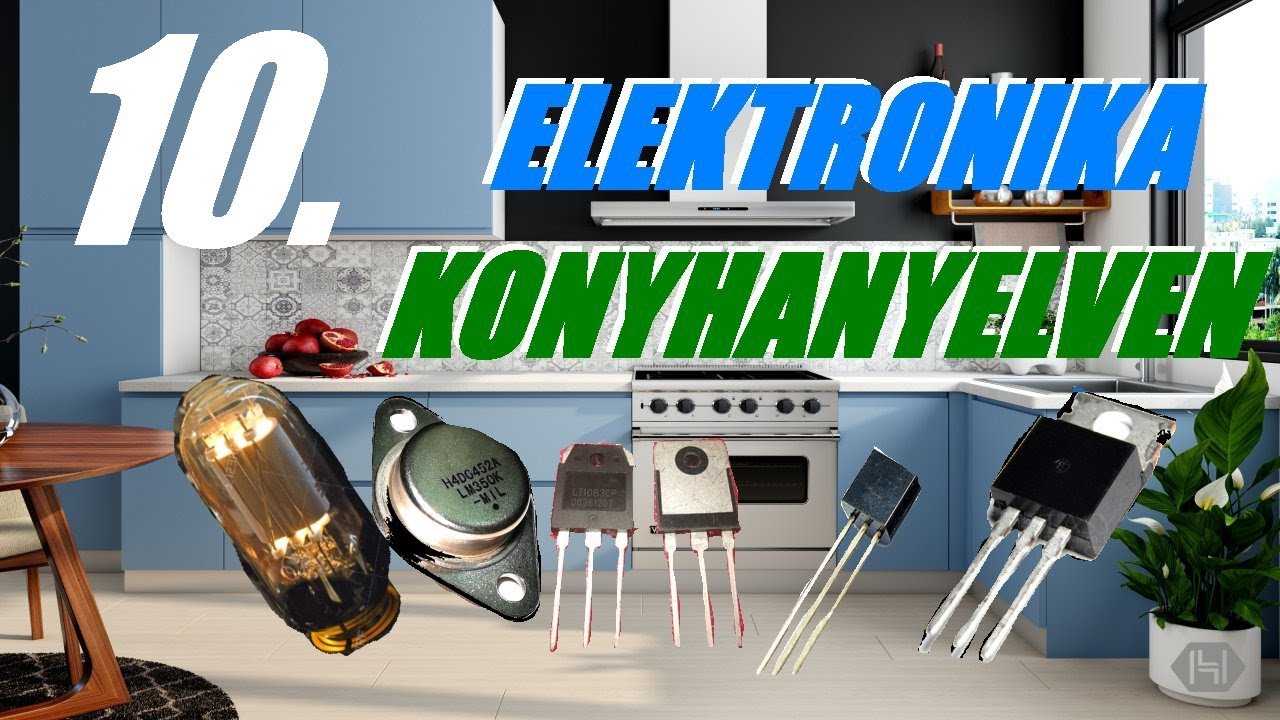Elektronika Konyhanyelven Tizedik rész. (Aktív elemek)