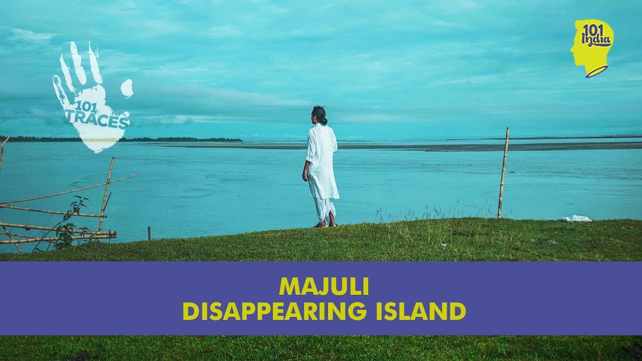 Majuli: Assam's Disappearing Island | 101 Traces | Unique Stories From India