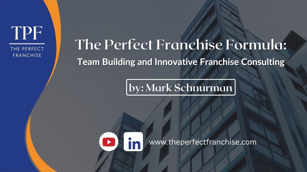 The Perfect Franchise Formula: Team Building and Innovative Franchise Consulting