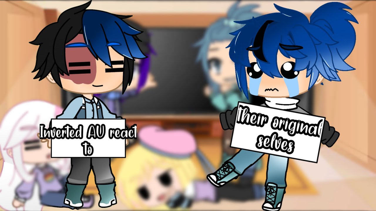 Inverted AU react to their original selves • 1/??
