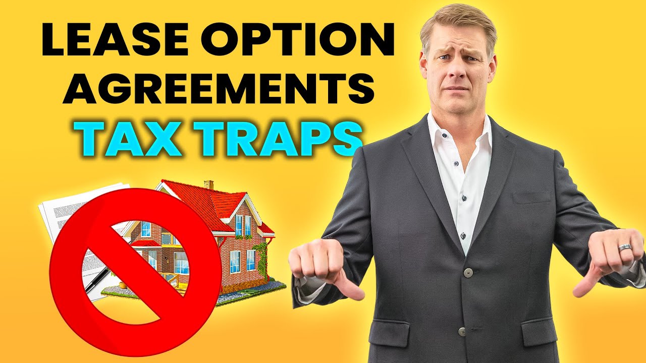Tax Traps In Lease Option Agreements (AVOID THIS NOW!)