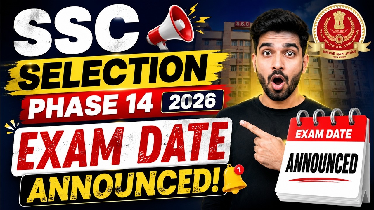 SSC Selection Phase 14 2026 Exam Date Announced | Latest Official Update