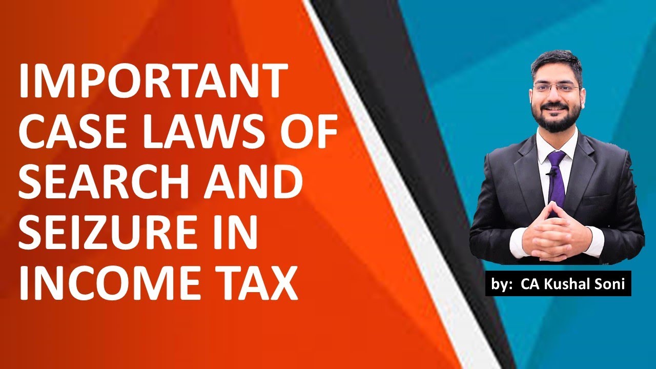 Important Case Laws of Search and Seizure in Income Tax | by CA Kushal Soni