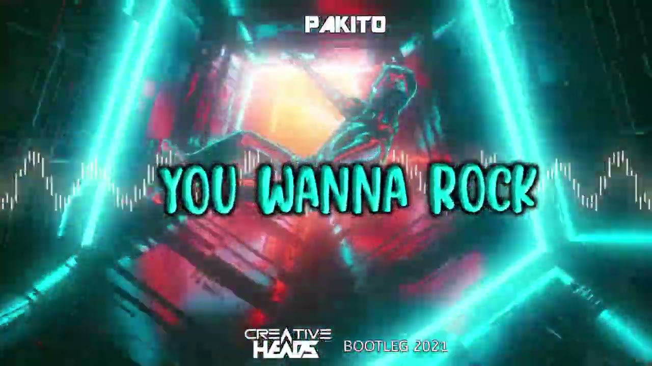 Pakito - You Wanna Rock (Creative Heads Bootleg 2021)