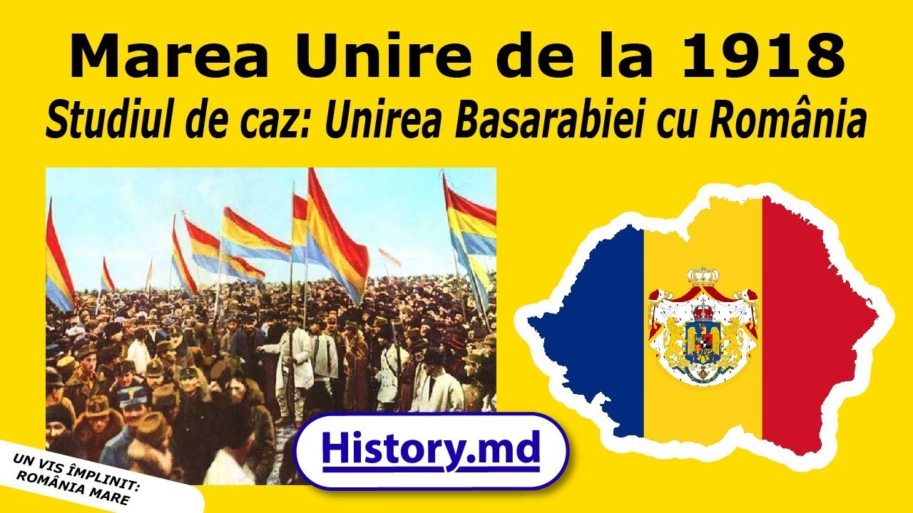 Marea Unire de la 1918. (Studiu de caz: Unirea Basarabiei cu Rom&acirc;nia)