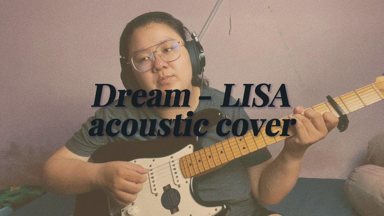 DREAM - LISA ACOUSTIC COVER