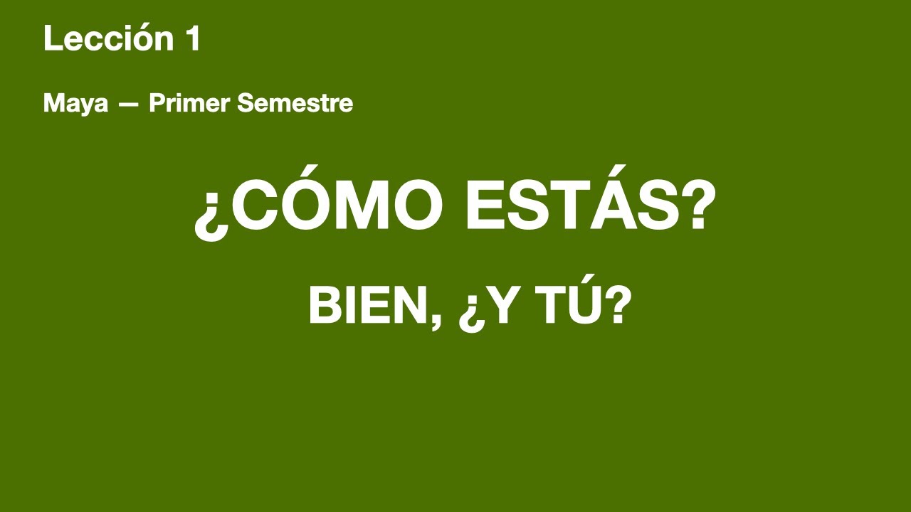 Cómo saludar en maya: ¿Cómo estás? / Maya Primer Semestre – Lección 1
