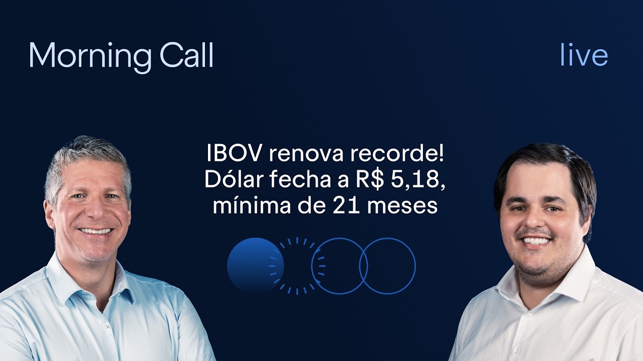 IBOV renova recorde! Dólar fecha a R$ 5,18, mínima de 21 meses | Morning Call BTG Pactual
